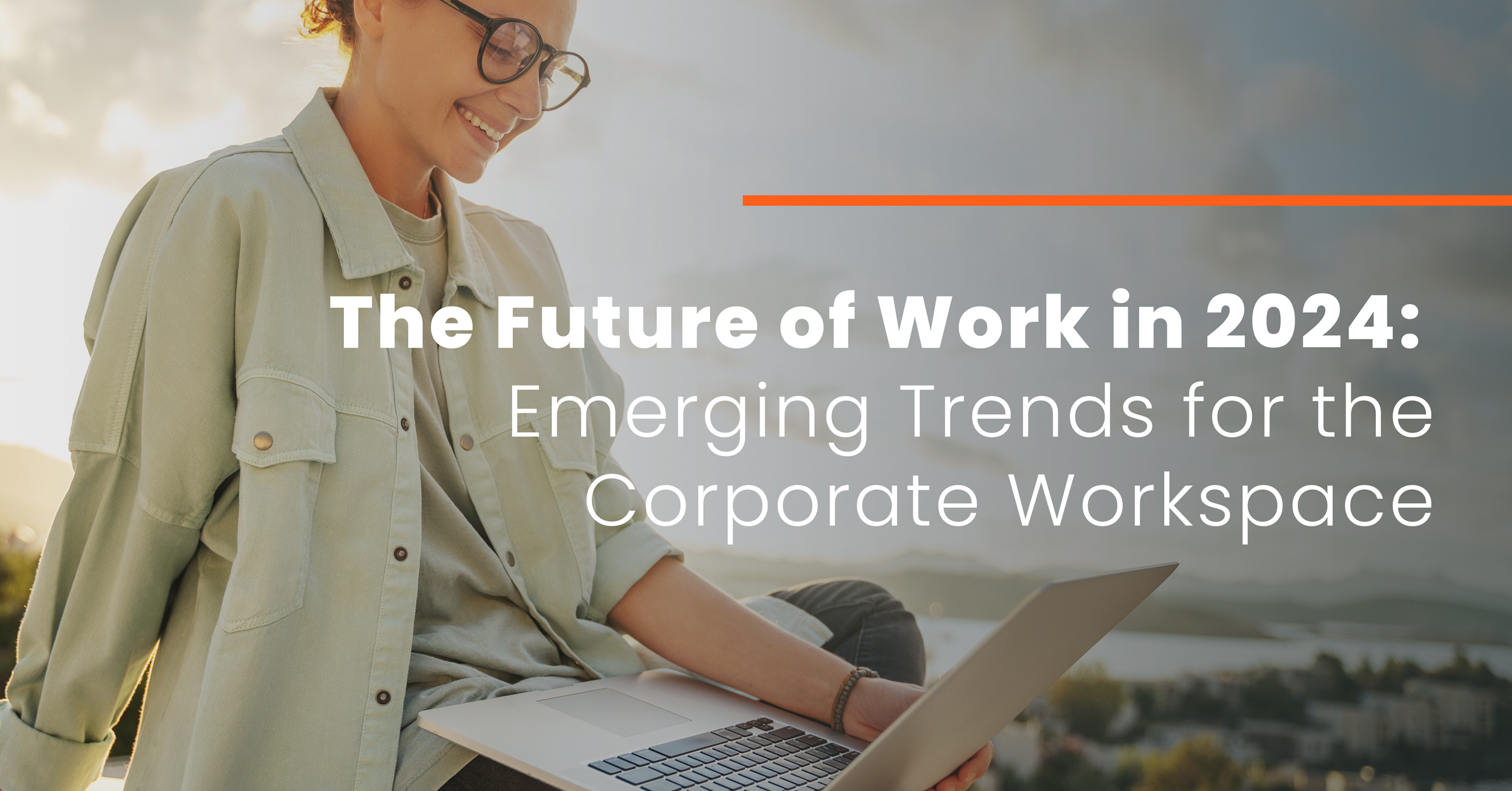 The Future of Work in 2024 Emerging Trends for the Corporate Workspace